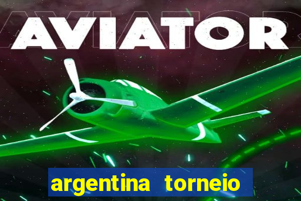 argentina torneio betano tabela